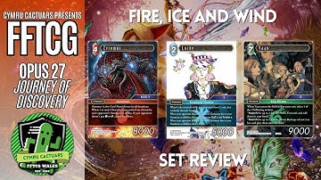 Fire, Ice & Wind Opus 27 Journey of Discovery Set Review // FFTCG // Cymru Cactuars