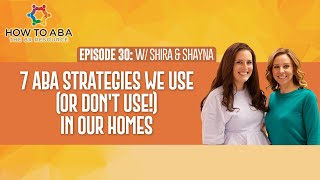 7 ABA Strategies We Use (Or Don't Use!) in Our Homes with Shira and Shayna