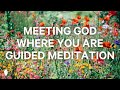 Meeting god where you are  guided christian meditation