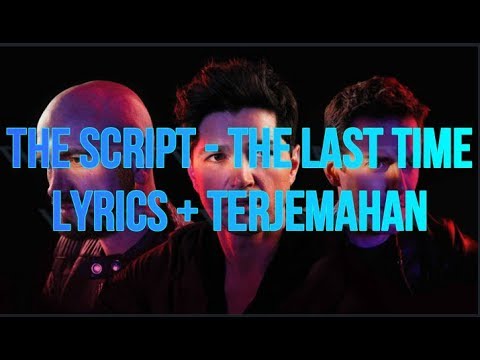 The Script - The Last Time (Lyrics - Terjemahan Bahasa Indonesia)