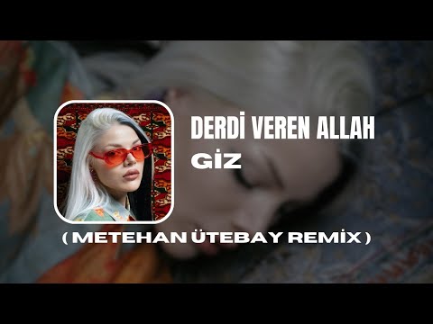 GİZ - Derdi Veren Allah ( Metehan Ütebay Remix )