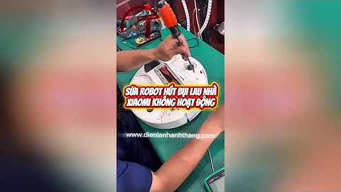 Sửa Robot Hút Bụi Lau Nhà Xiaomi Không Hoạt Động - Model X20 | Điện Lạnh Anh Thắng