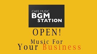 Music for business「cafe music bgm station」open!!