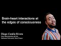 Brain-heart interactions at the edges of consciousness by Diego Candia-Rivera