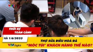 Thời sự toàn cảnh tối 1\/6:  Thợ sửa điều hoà đã “móc túi\\