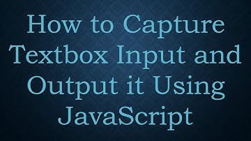How to Capture Textbox Input and Output it Using JavaScript