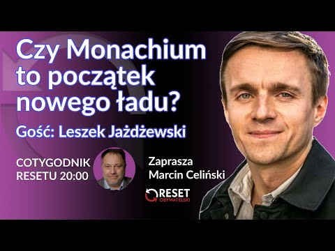 Czy Monachium to początek nowego ładu? - Leszek Jażdżewski  - Marcin Celiński #CotygodnikResetu