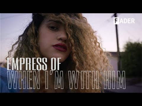 Empress Of — When I’m With Him (Official Music Video)