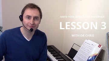 Ignite Your Inner Piano Performer with Dr Chris | Lesson 3