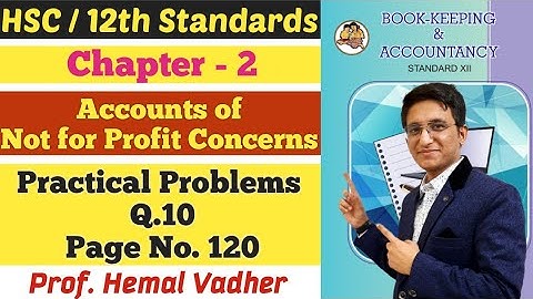 Not for Profit Concerns | Practical Problems Q.10 | Page No. 120 | Chapter 2 | Class 12 | Hemal Sir