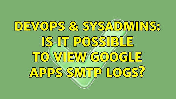 DevOps & SysAdmins: Is it possible to view google apps smtp logs?