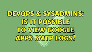 Famous DevOps & SysAdmins: Is it possible to view google apps smtp logs? Net Worth
