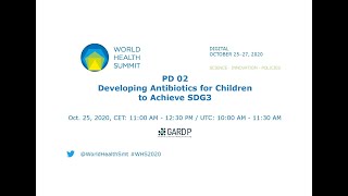 PD 02 - Developing Antibiotics for Children to Achieve SDG3 - World Health Summit 2020