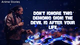 DON'T IGNORE THIS DEMONIC SIGN! THE DEVIL IS AFTER YOUR LIFE - Prophet Lovy
