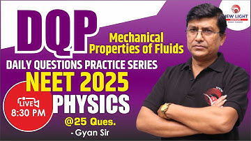 LIVE NEET 2025 | DAILY QUE. PRACTICE SERIES | PHYSICS | Mechanical Properties of Fluids | Gyan Sir