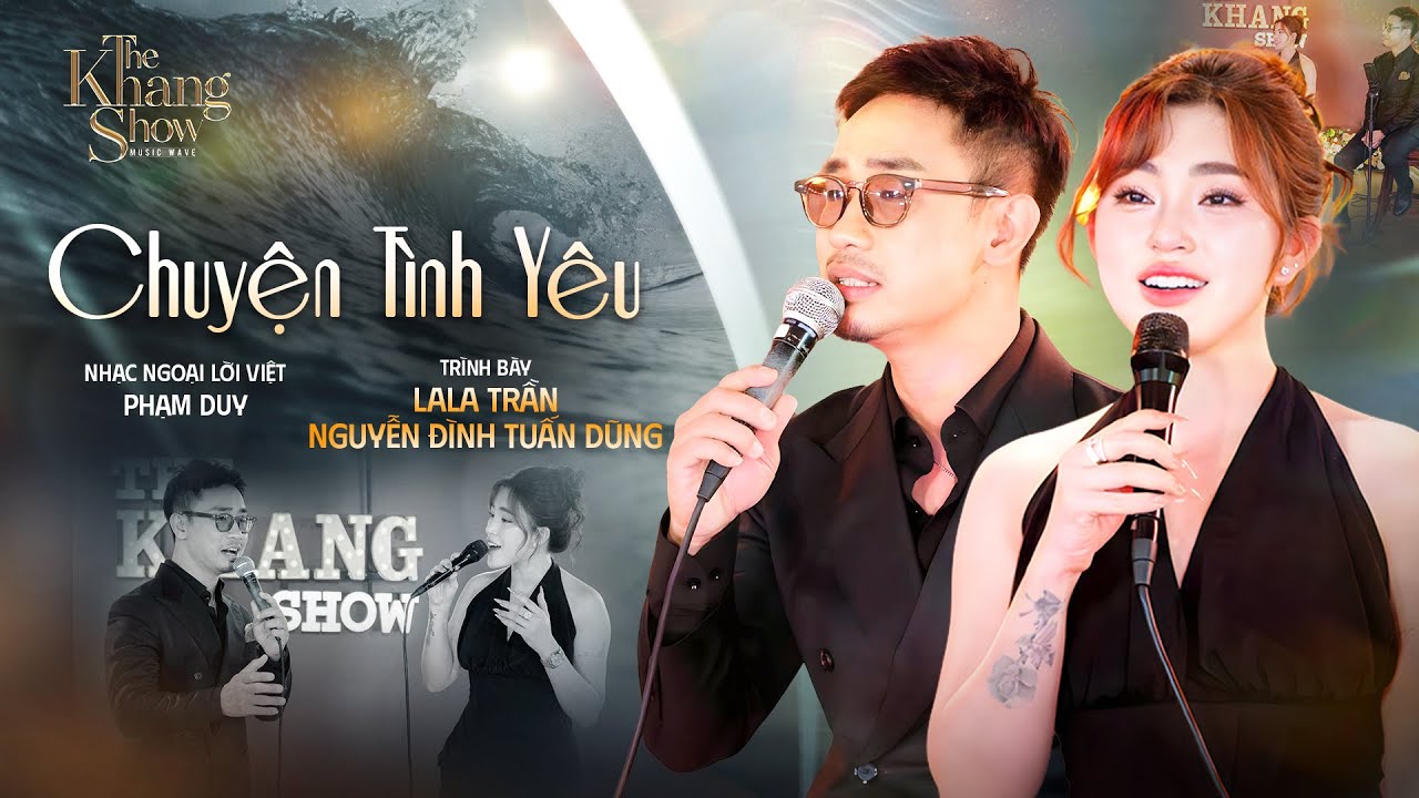 Chuyện Tình Yêu - Lala Trần ft. Nguyễn Đình Tuấn Dũng | The Khang Show