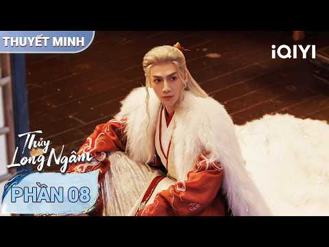 Thủy Long Ngâm - Phần 08 | ⚔️ Giang Hồ Dậy Sóng, Bí Ẩn Dần Sáng Tỏ! | iQIYI Phim Thuyết Minh
