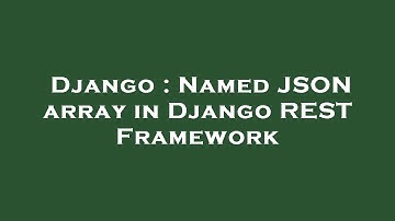 Django : Named JSON array in Django REST Framework
