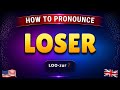 How to pronounce LOSER in British & American accent || Learn with syllables 🇺🇸🇬🇧