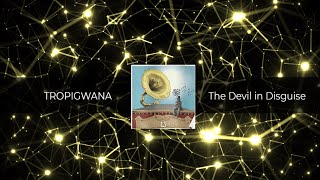 Tropigwana - The Devil In Disguise Free Download
