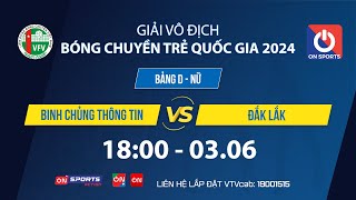 🔴Trực tiếp | BINH CHỦNG THÔNG TIN vs ĐẮK LẮK | Bảng D - Nữ giải bóng chuyền hạng A quốc gia 2024