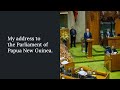 My address to the Parliament of Papua New Guinea