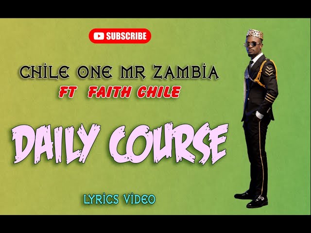 CHILE ONE MR ZAMBIA x FAITH CHILE - DAILY COURSE [Short Lyrics Video] class=