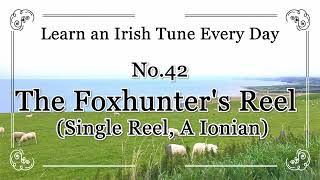 042 The Foxhunters Reel Single Reel, A Ionian Learn An Irish Tune Every Day.