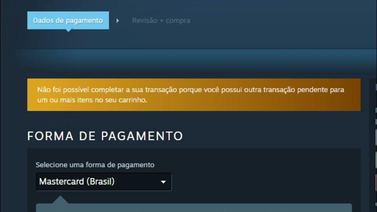 STEAM - Não foi possível completar a sua transação porque você possui outra  transação pendente  