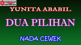 DUA PILIHAN - YUNITA ABABIL (COVER) KARAOKE DANGDUT