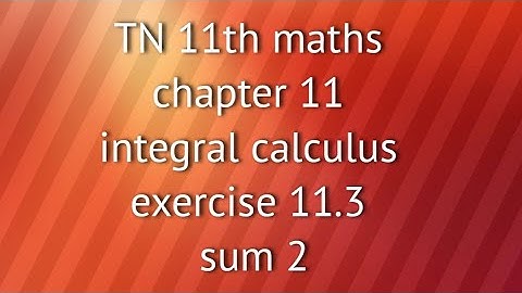 TN 11th maths chapter 11 integral calculus exercise 11.3 sum 2