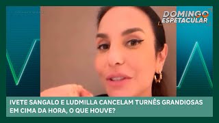 Ivete Sangalo e Ludmilla cancelam turnês comemorativas, o que houve? | Domingo Espetacular