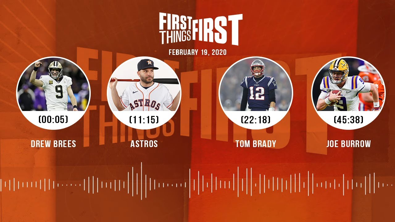 Drew Brees, Astros, Tom Brady, Joe Burrow (2.19.20) | FIRST THINGS FIRST Audio Podcast
