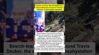 Chelan County Sheriff Optimistic About Remains Found in Decker Search, Confirmation Awaited