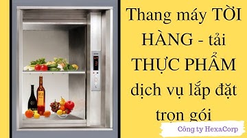 THANG MÁY TỜI HÀNG - THANG TẢI THỰC PHẨM KHOẢNG BAO NHIÊU - YẾU TỐ ĐỂ QUYẾT ĐỊNH GIÁ CHO SẢN PHẨM