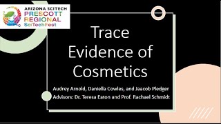 Trace Evidence of Cosmetics Presentation (Prescott SciTech, April 2021)