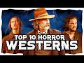 Top 10 best horror westerns ever made 2024