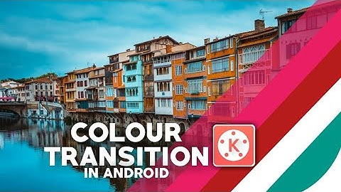 [ AFTER EFFECTS ]COLOUR TRANSITION IN ANDROID : KINEMASTER