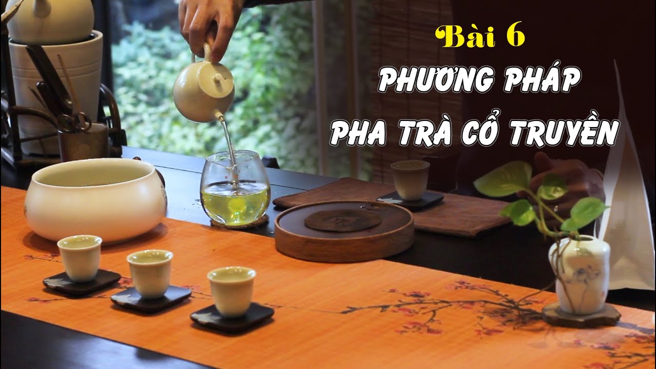 [Bài 6] Cách pha trà truyền thống - Văn Hóa Trà Việt - Đẳng Cấp Trà Việt (How to make best hot tea)