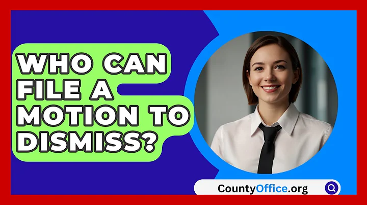 Who Can File A Motion To Dismiss? - CountyOffice.org
