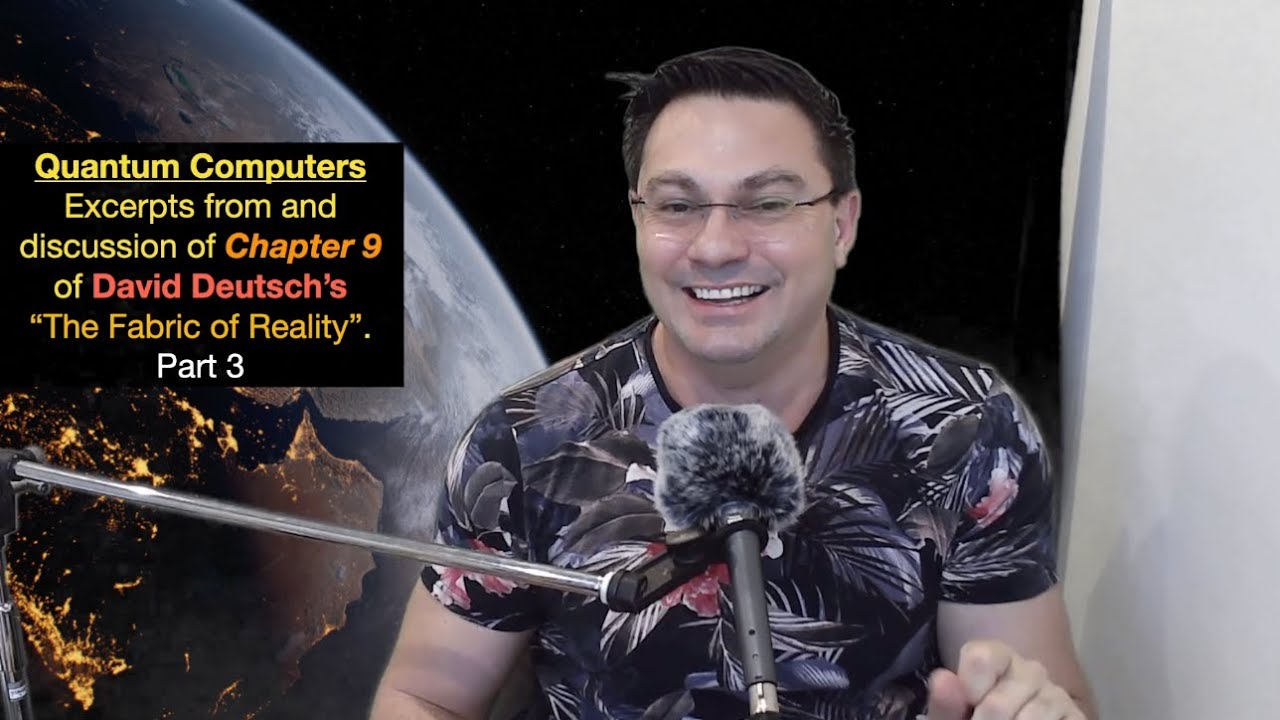 David Deutsch’s ”The Fabric of Reality” Chapter 9 ”Quantum Computers ...
