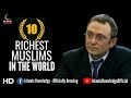 Top Ten Richest Muslim In The World