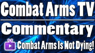 Combat Arms Commentary Combat Arms Is Not Dying!