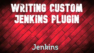 Writing Jenkins Custom PlugIn | Jenkins for Beginners