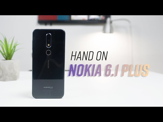 Mở hộp & đánh giá nhanh Nokia 6.1 Plus