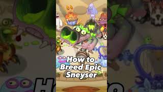 How To Breed Epic Sneyser #mysingingmonsters #goviral #viral #savemazztom