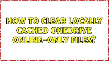 How to clear locally cached OneDrive online-only files?