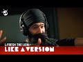 L-FRESH The LION covers Panjabi MC and Fresh Prince Of Bel Air for Like A Version