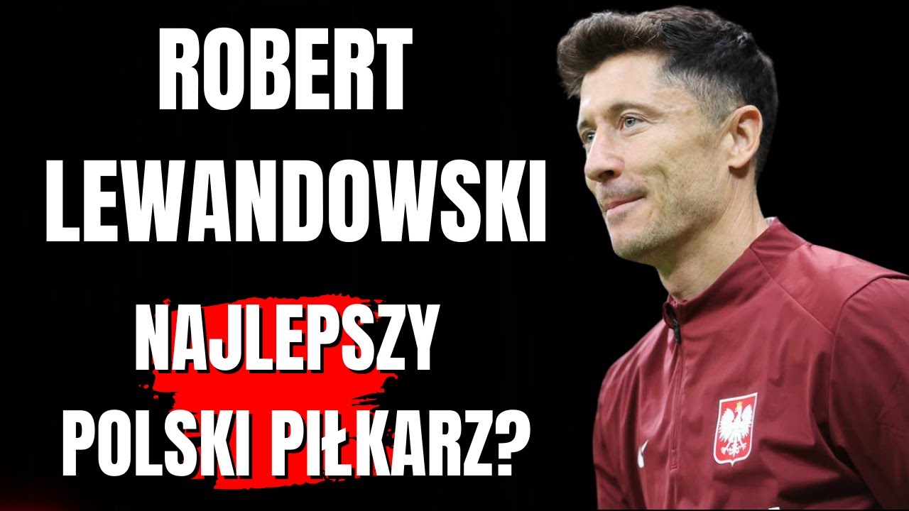 Robert Lewandowski - NAJLEPSZY POLSKI PIŁKARZ W HISTORII? Biografia