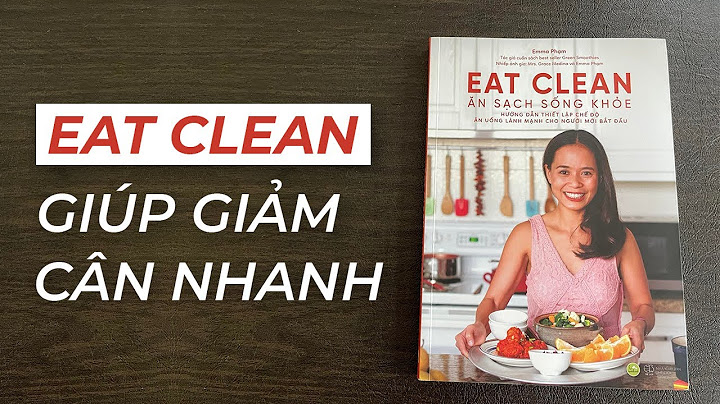 Chế độ ăn eat clean giảm cân là gì năm 2024